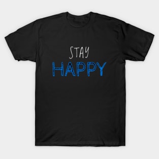 Stay Happy Attractive Positive Helpful Nice Boy Girl Motivated Inspiration Emotional Dramatic Beautiful Girl & Boy High For Man's & Woman's T-Shirt T-Shirt